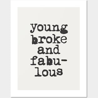 Young Broke and Fabulous in Black and White Posters and Art